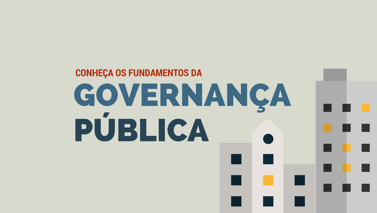Conheça os fundamentos da Governança no setor Público
